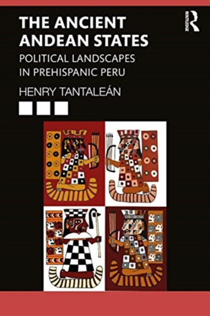 Ancient Andean States: Political Landscapes in Pre-Hispanic Peru