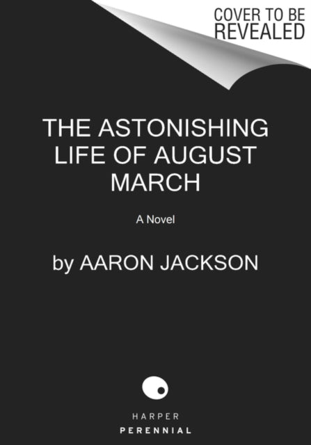 Astonishing Life of August March: A Novel