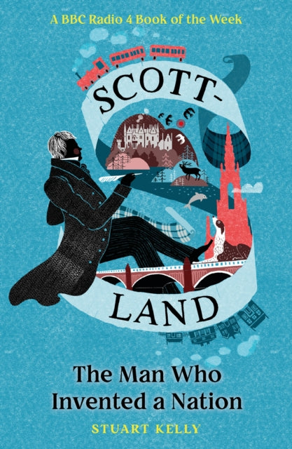 Scott-land: The Man Who Invented a Nation