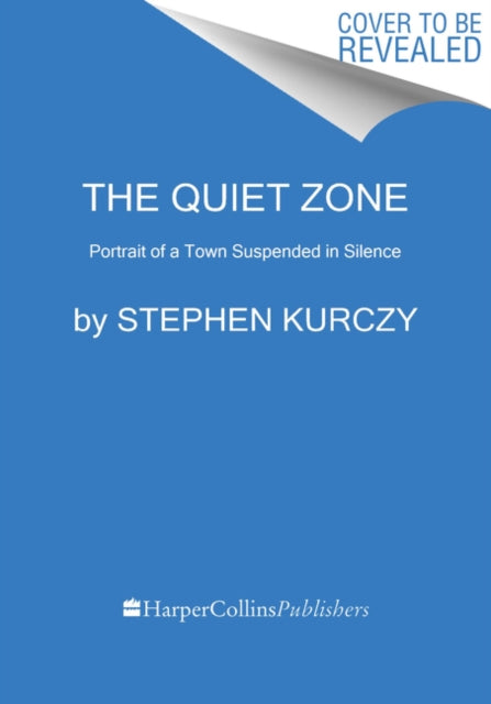 Quiet Zone: Unraveling the Mystery of a Town Suspended in Silence