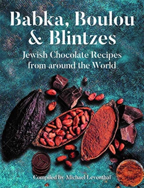 Babka, Boulou & Blintzes: Jewish Chocolate Recipes from Around the World