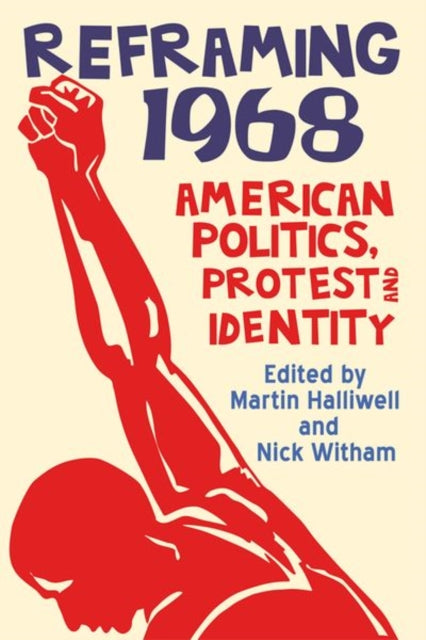 Reframing 1968: American Politics, Protest and Identity