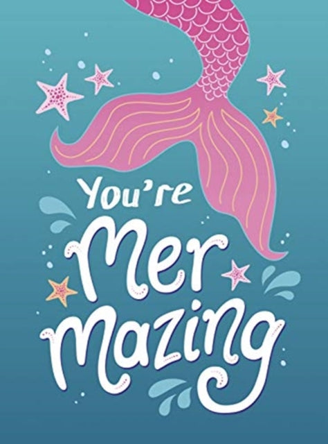 You're Mermazing: Quotes and Statements to Find Your Inner Mermaid