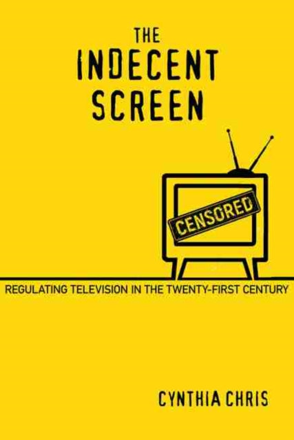 Indecent Screen: Regulating Television in the Twenty-First Century