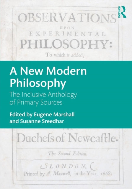 New Modern Philosophy: The Inclusive Anthology of Primary Sources