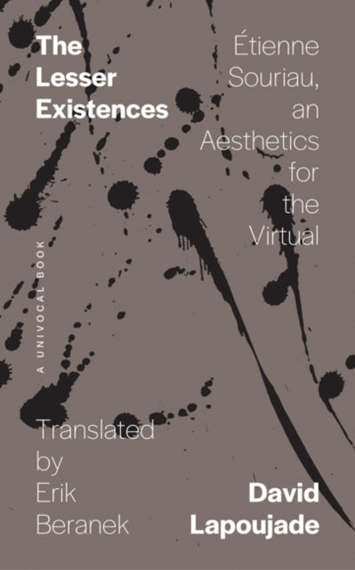 Lesser Existences: Etienne Souriau, an Aesthetics for the Virtual