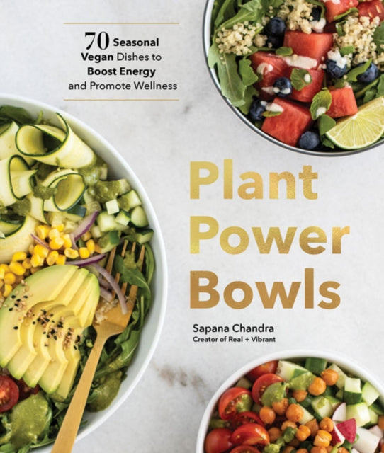 Plant Power Bowls: 70 Seasonal Vegan Dishes to Boost Energy and Promote Wellness