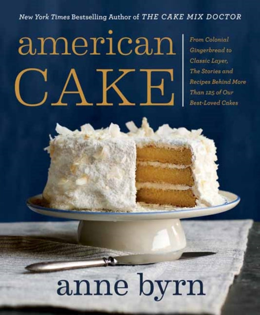 American Cake: From Colonial Gingerbread to Classic Layer
