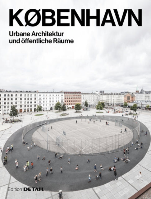 KOBENHAVN. Urbane Architektur und oeffentliche Raume