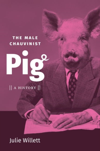 Male Chauvinist Pig: A History