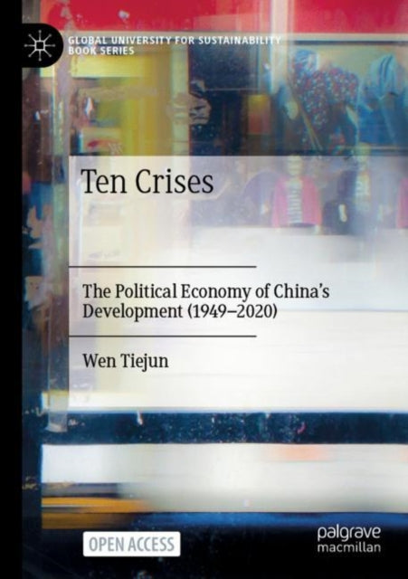 Ten Crises: The Political Economy of China's Development (1949-2020)