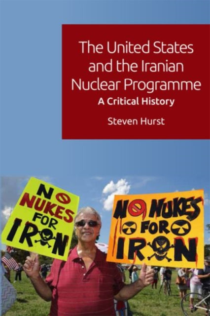 United States and the Iranian Nuclear Programme: A Critical History