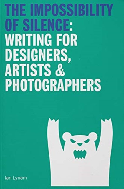 Impossibility of Silence: Writing for Designers, Artists & Photographers