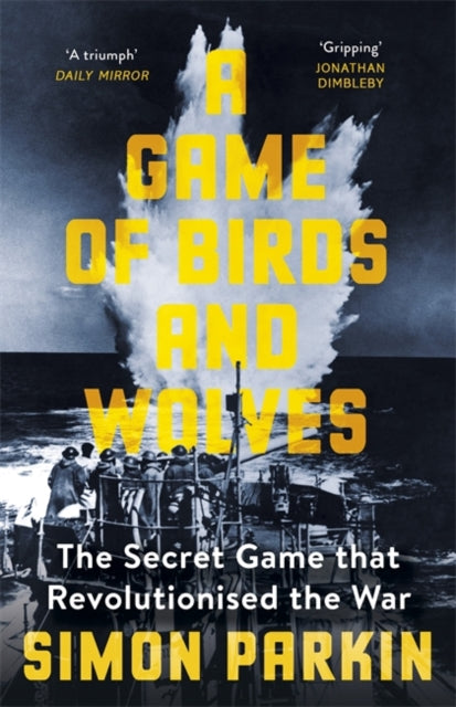 Game of Birds and Wolves: The Secret Game that Revolutionised the War