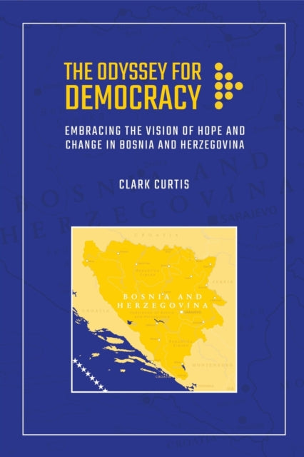 Odyssey for Democracy: Embracing the Vision of Hope and Change in Bosnia and Herzegovina