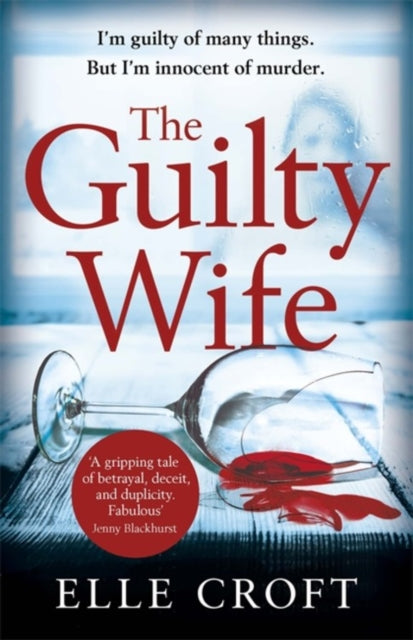 Guilty Wife: A thrilling psychological suspense with twists and turns that grip you to the very last page