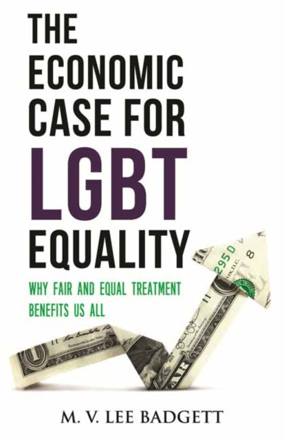 Economic Case for LGBT Equality: Why Fair and Equal Treatment Benefits Us All