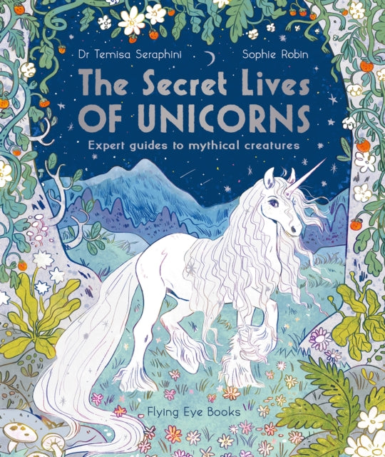 Secret Lives of Unicorns: Expert Guides to Mythical Creatures