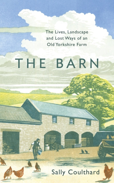 Barn: The Lives, Landscape and Lost Ways of an Old Yorkshire Farm