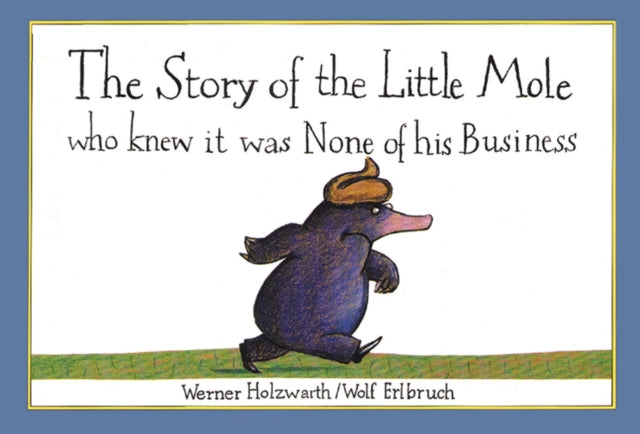 Story of the Little Mole who knew it was none of his business: 30th anniversary edition