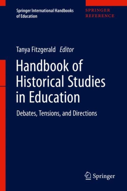 Handbook of Historical Studies in Education: Debates, Tensions, and Directions