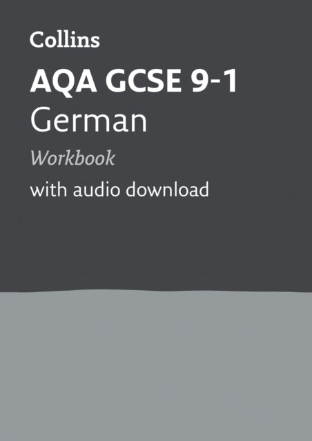 AQA GCSE 9-1 German Workbook: Ideal for Home Learning, 2021 Assessments and 2022 Exams