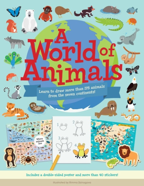 World of Animals: Learn to draw more than 175 animals from the seven continents!