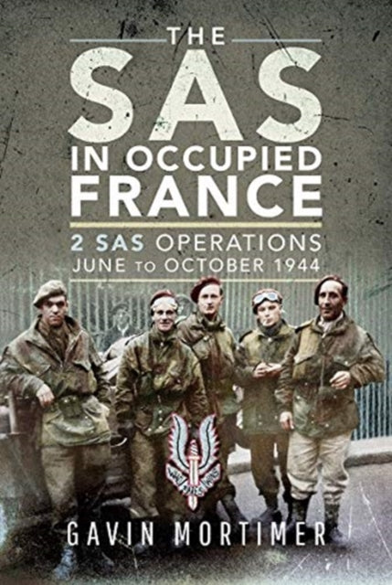 SAS in Occupied France: 1 SAS Operations, June to October 1944