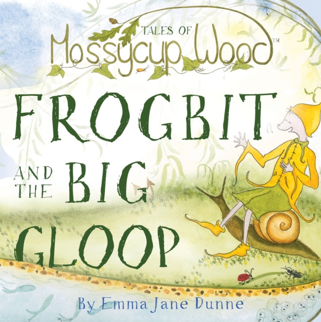 Tales of Mossycup Wood: Frogbit and the Big Gloop