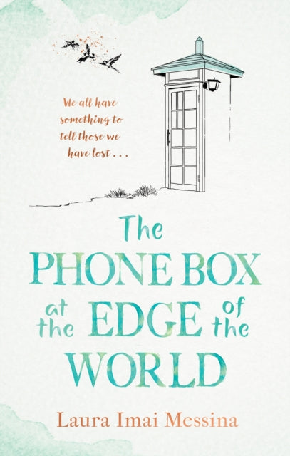 Phone Box at the Edge of the World: An unforgettable, moving novel of loss, love and hope, inspired by true events