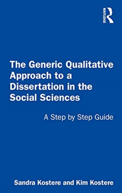Generic Qualitative Approach to a Dissertation in the Social Sciences: A Step by Step Guide