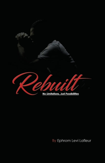 Rebuilt: No Limitations, Just Possibilities