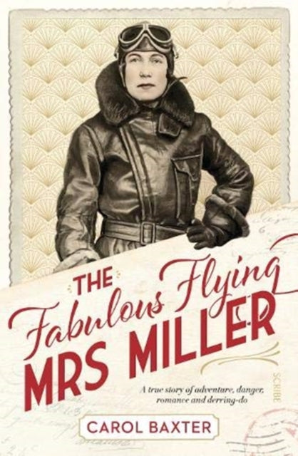Fabulous Flying Mrs Miller: a true story of adventure, danger, romance and derring-do