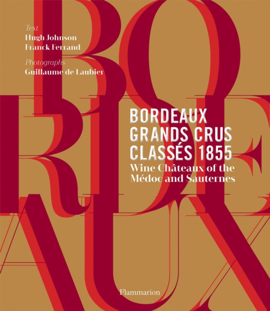 Bordeaux Grands Crus Classes 1855: Wine Chateau of the Medoc and Sauternes