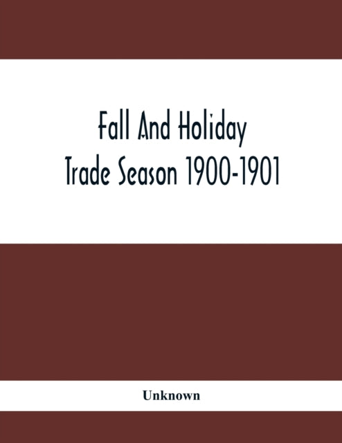 Fall And Holiday Trade Season 1900-1901: Illustrated Catalogue. Fancy Goods, Dolls, Games, Novelties, Fancy China And Glassware, Toilet Sundries