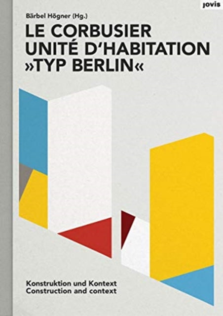 Le Corbusier: Unite d'habitation, Typ Berlin: Construction and Context