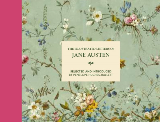 Illustrated Letters of Jane Austen: Selected and Introduced by Penelope Hughes-Hallett