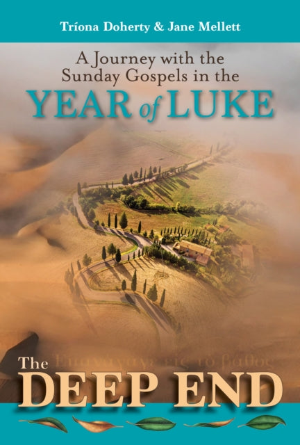 Deep End: A Journey with the Sunday Gospels in the Year of Luke