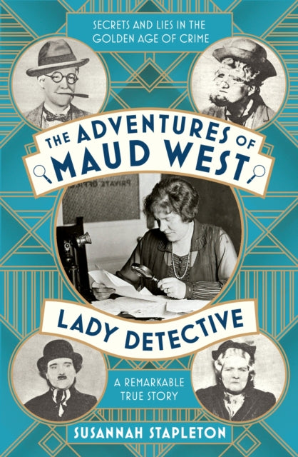Adventures of Maud West, Lady Detective: Secrets and Lies in the Golden Age of Crime