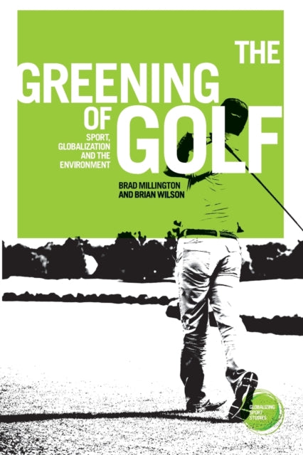 Greening of Golf: Sport, Globalization and the Environment