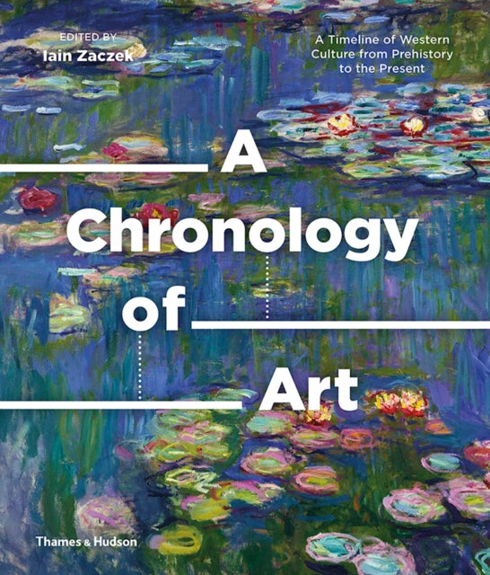Chronology of Art: A Timeline of Western Culture from Prehistory to the Present