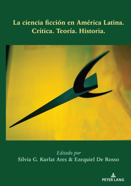 La Ciencia Ficcion En America Latina: Critica. Teoria. Historia.
