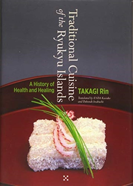 Traditional Cuisine of the Ryukyu Islands: A history of Health and Healing