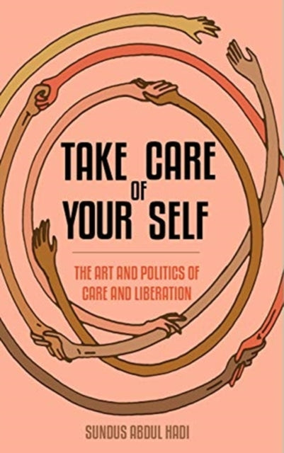 Take Care of Your Self: The Art and Cultures of Care and Liberation