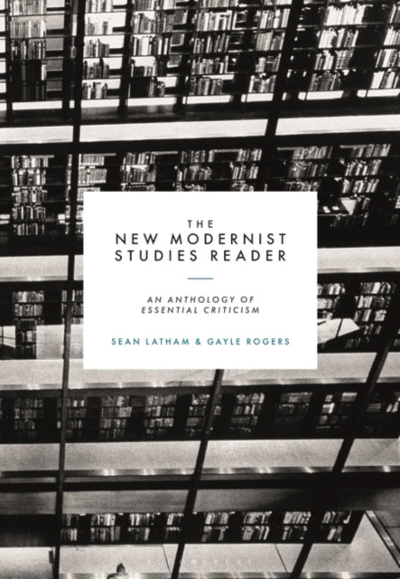 New Modernist Studies Reader: An Anthology of Essential Criticism