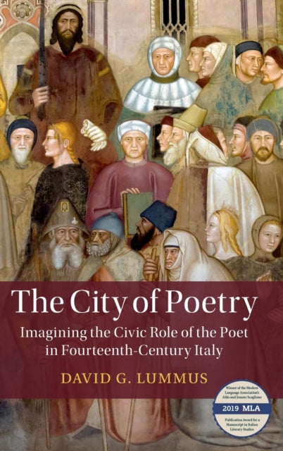 City of Poetry: Imagining the Civic Role of the Poet in Fourteenth-Century Italy