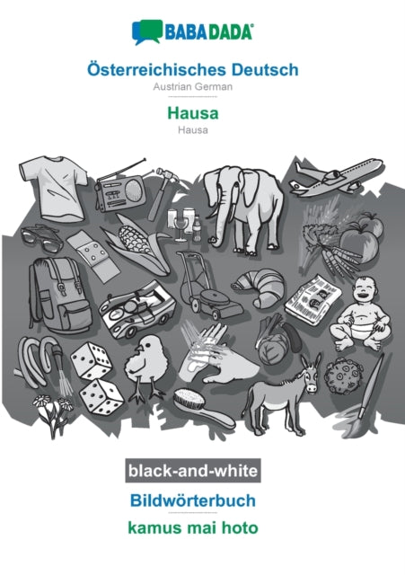 BABADADA black-and-white, OEsterreichisches Deutsch - Hausa, Bildwoerterbuch - kamus mai hoto: Austrian German - Hausa, visual dictionary