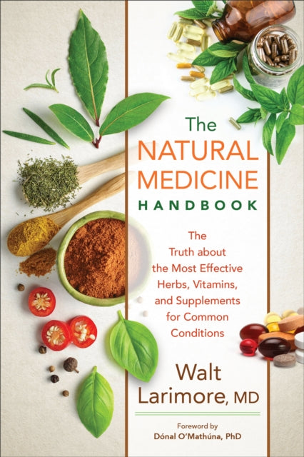 Natural Medicine Handbook: The Truth about the Most Effective Herbs, Vitamins, and Supplements for Common Conditions