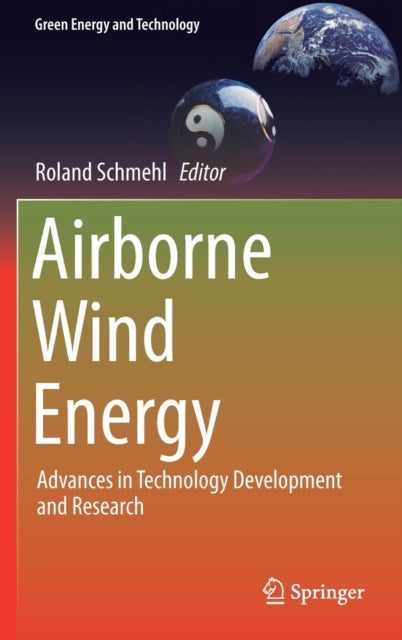Airborne Wind Energy: Advances in Technology Development and Research