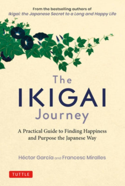 Ikigai Journey: A Practical Guide to Finding Happiness and Purpose the Japanese Way